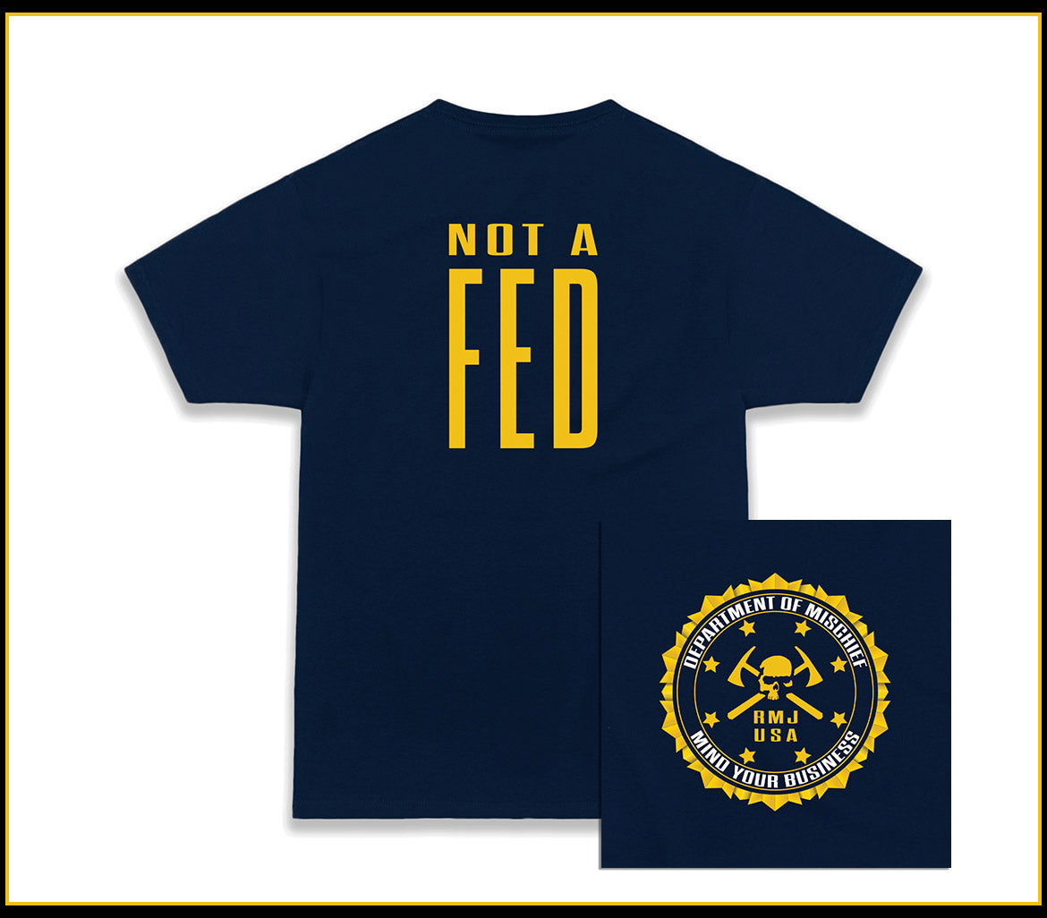 T-Shirt - NOT A FED - RMJ Dept of Mischief